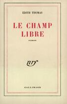 Couverture du livre « Le Champ Libre » de Edith Thomas aux éditions Gallimard