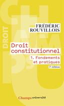 Couverture du livre « Droit constitutionnel Tome 1 fondements et pratiques (7e édition) » de Frederic Rouvillois aux éditions Flammarion