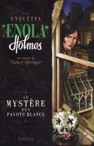 Couverture du livre « Les enquêtes d'Enola Holmes Tome 3 : le mystère des pavots blancs » de Nancy Springer aux éditions Nathan