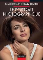 Couverture du livre « Le portrait photographique » de René Bouillot et Clarke Drahce aux éditions Dunod