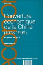 Couverture du livre « L'ouverture économique de la Chine (1978-1999) ; au profit de qui ? » de Jean-Louis Pin aux éditions Documentation Francaise