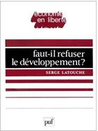 Couverture du livre « Faut-il refuser le développement ? » de Serge Latouche aux éditions Puf