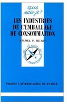 Couverture du livre « Les industries de l'emballage de consommation » de Michel Henry aux éditions Que Sais-je ?