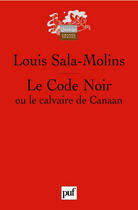 Couverture du livre « Le code noir ou le calvaire de canaan 4e ed » de Louis Sala-Molins aux éditions Puf