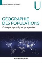 Couverture du livre « Géographie des populations ; concepts, dynamiques, prospectives » de Gerard-Francois Dumont aux éditions Armand Colin