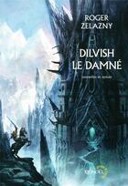 Couverture du livre « Dilvish le damné » de Roger Zelazny aux éditions Denoel