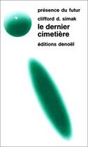 Couverture du livre « Le dernier cimetière » de Clifford Donald Simak aux éditions Denoel