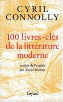 Couverture du livre « 100 livres-clés de la littérature moderne » de Cyril Connolly aux éditions Fayard