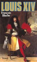 Couverture du livre « Louis XIV » de Francois Bluche aux éditions Fayard