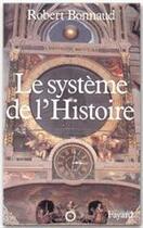 Couverture du livre « Le système de l'Histoire » de Robert Bonnaud aux éditions Fayard