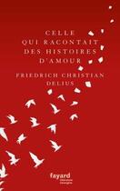 Couverture du livre « Celle qui racontait des histoires d'amour » de Friedrich Christian Delius aux éditions Fayard