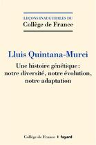 Couverture du livre « Une histoire génétique : notre diversité, notre évolution, notre adaptation » de Lluis Quintana-Murci aux éditions Fayard