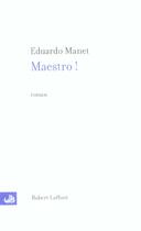 Couverture du livre « Maestro ! » de Eduardo Manet aux éditions Robert Laffont