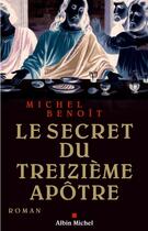 Couverture du livre « Le Secret du treizième apôtre » de Michel Benoit aux éditions Albin Michel
