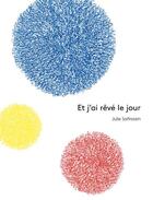 Couverture du livre « Et j'ai rêvé le jour » de Julie Safirstein aux éditions Albin Michel