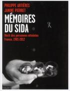 Couverture du livre « Mémoires du sida ; une histoire polyphonique ; France, 1982-2012 » de Philippe Artieres et Janine Pierret aux éditions Bayard