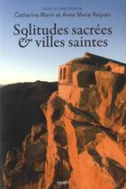 Couverture du livre « Solitudes sacrées et villes saintes » de Catherine Marin et Anne-Marie Reijnen aux éditions Bayard