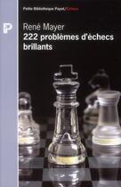 Couverture du livre « 222 problèmes d'échecs brillants » de Mayer René aux éditions Payot