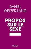 Couverture du livre « Propos sur le sexe » de Welzer-Lang Daniel aux éditions Payot