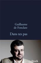 Couverture du livre « Dans tes pas » de Guillaume De Fonclare aux éditions Stock