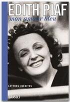 Couverture du livre « Mon amour bleu ; lettres inédites » de Edith Piaf aux éditions Grasset