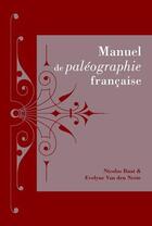 Couverture du livre « Manuel de paléographie française » de Nicolas Buat et Evelyne Van Den Neste aux éditions Belles Lettres