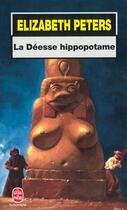 Couverture du livre « La deesse hippopotame » de Elizabeth Peters aux éditions Le Livre De Poche