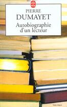 Couverture du livre « Autobiographie d'un lecteur » de Dumayet-P aux éditions Le Livre De Poche
