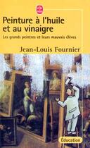 Couverture du livre « Peinture a l'huile et au vinaigre » de Fournier-J.L aux éditions Le Livre De Poche