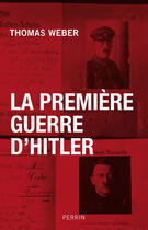 Couverture du livre « La première guerre d'Hitler » de Thomas Weber aux éditions Perrin