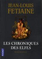 Couverture du livre « Les chroniques des elfes ; intégrale » de Jean-Louis Fetjaine aux éditions Pocket
