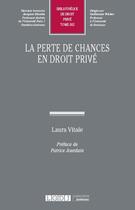 Couverture du livre « La perte de chances en droit privé » de Laura Vitale aux éditions Lgdj