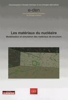 Couverture du livre « Les matériaux du nucléaire ; modélisation et simulation des matériaux de structure » de  aux éditions Le Moniteur