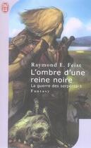 Couverture du livre « La guerre des serpents Tome 1 : l'ombre d'une reine noire » de Raymond Elias Feist aux éditions J'ai Lu