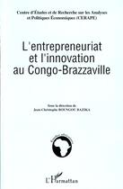 Couverture du livre « L'entrepreneuriat et l'innovation au Congo-Brazzaville » de Jean-Christophe Boungou Bazika aux éditions Editions L'harmattan