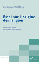 Couverture du livre « Essai sur l'origine des langues » de Jean-Jacques Rousseau aux éditions Editions L'harmattan