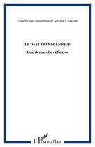 Couverture du livre « Le défi transgénique ; une démarche réflexive » de Georges Legault aux éditions Editions L'harmattan