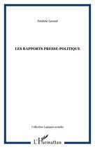 Couverture du livre « LES RAPPORTS PRESSE-POLITIQUE » de Frédéric Lerond aux éditions Editions L'harmattan