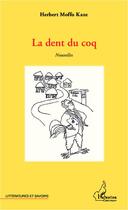 Couverture du livre « La dent du coq » de Herbert Moffo Kaze aux éditions Harmattan Cameroun