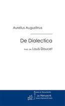 Couverture du livre « De dialectica » de Doucet-L aux éditions Le Manuscrit
