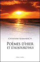 Couverture du livre « Poèmes d'hier et d'aujourd'hui » de Catherine Kermanac'H aux éditions Amalthee