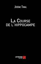 Couverture du livre « La course de l'hippocampe » de Jerome Timal aux éditions Editions Du Net