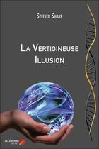 Couverture du livre « La vertigineuse illusion » de Steeven Sharp aux éditions Editions Du Net