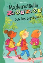 Couverture du livre « Mademoiselle Zouzou t.15 ; ouh les copieuses ! » de Agnes Aziza et Elisabeth Schlossberg aux éditions Grund