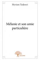 Couverture du livre « Mélanie et son amie particulière » de Myriam Tadjouri aux éditions Edilivre