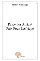 Couverture du livre « Peace for Africa ; paix pour l'Afrique » de Simon Nsielanga aux éditions Edilivre