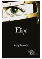 Couverture du livre « Elina » de Cindy Latouche aux éditions Editions Edilivre