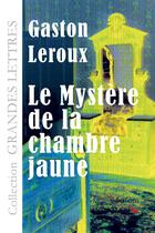 Couverture du livre « Le mystère de la chambre jaune » de Gaston Leroux aux éditions Ligaran