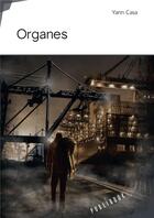 Couverture du livre « Organes » de Yann Casa aux éditions Publibook