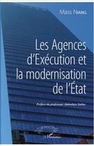 Couverture du livre « Les agences d'exécution et la modernisation de l'Etat » de Mass Niang aux éditions L'harmattan